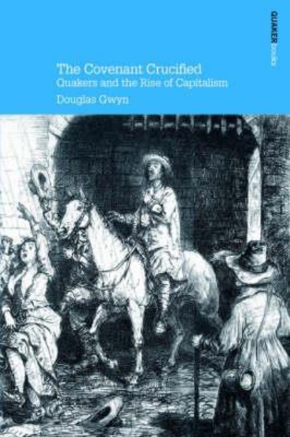 Picture of The Covenant Crucified: Quakers and the rise of capitalism