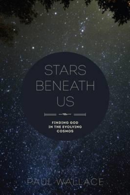 Picture of Stars Beneath Us: Finding God in the Evolving Cosmos