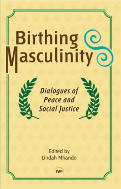 Picture of Birthing Masculinity: Dialogues of Peace