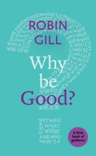 Picture of Why be Good?: A Little Book of Guidance