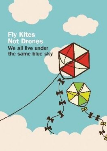 Picture of Fly Kites Not Drones: We all live under the same blue sky