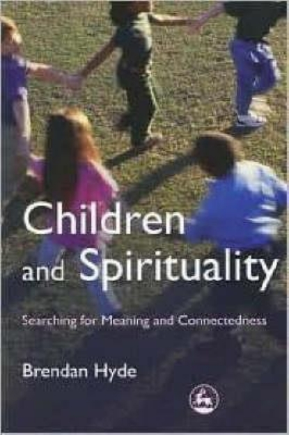 Picture of Children and Spirituality: Searching for meaning and connectedness