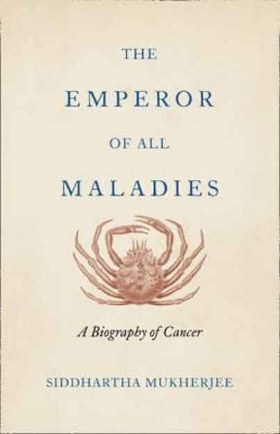 Picture of The Emperor of All Maladies, A Biography of Cancer