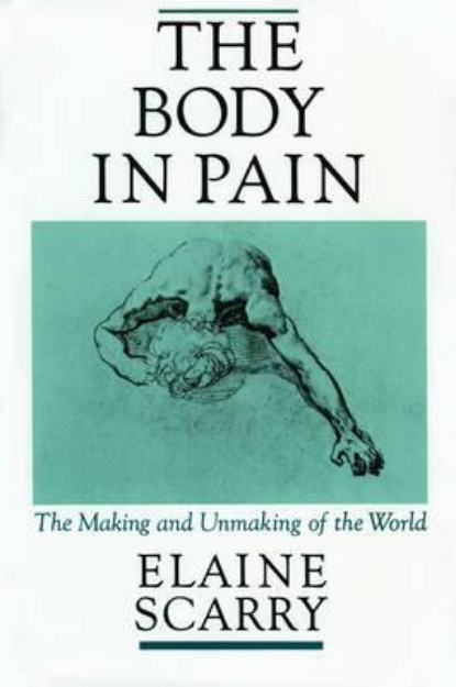 Picture of The Body in Pain: The Making and Unmakin