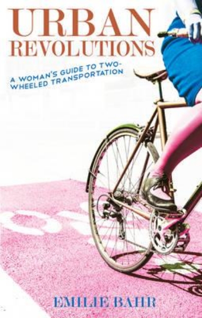 Picture of Urban Revolutions: A Woman's Guide to Tw0-Wheeled Transportation