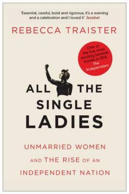Picture of All the Single Ladies: Unmarried Women and the Rise of an Independent Nation