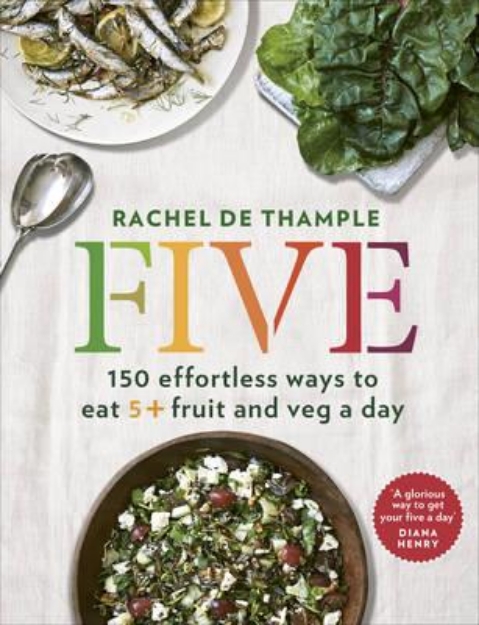 Picture of Five: 150 Effortless Ways to Eat 5+ Fruit and veg a day