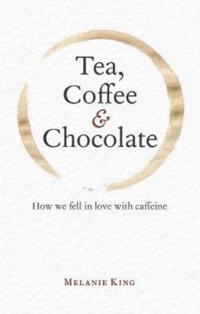 Picture of Tea, Coffee & Chocolate: How We Fell in