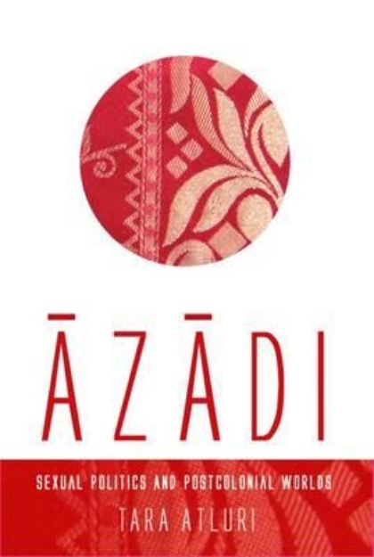 Picture of Azadi: Sexual Politics and Postcolonial Worlds