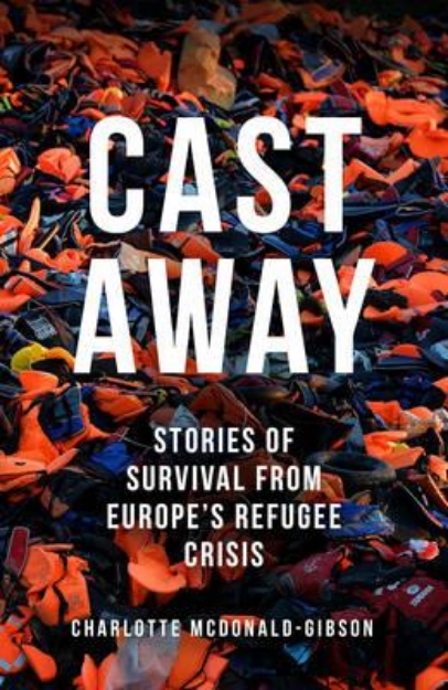 Picture of Cast Away: Stories of Survival from Europe's Refugee Crisis