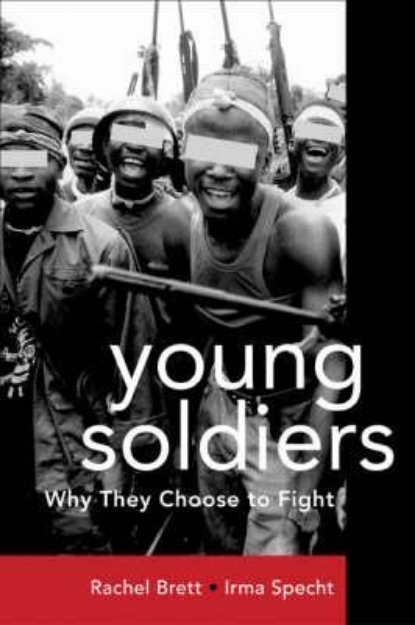 Picture of Young Soldiers: Why They Choose to Fight
