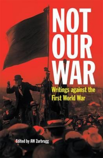 Picture of Not Our War: Writings Against the First World War