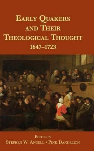 Picture of Early Quakers and Their Theological Thought 1647- 1723