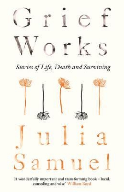 Picture of Grief Works: Stories of Life, Death and