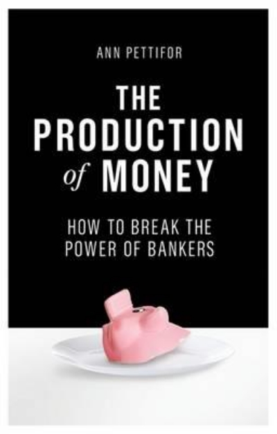 Picture of The Production of Money: How to Break the Power of Bankers