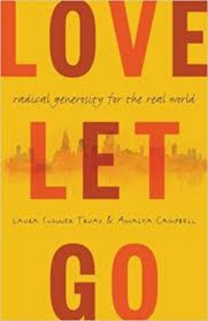 Picture of Love Let Go: Radical Generosity for the Real World