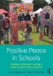 Picture of Positive Peace in Schools: Tackling Conflict and Creating a Culture of Peace in the Classroom