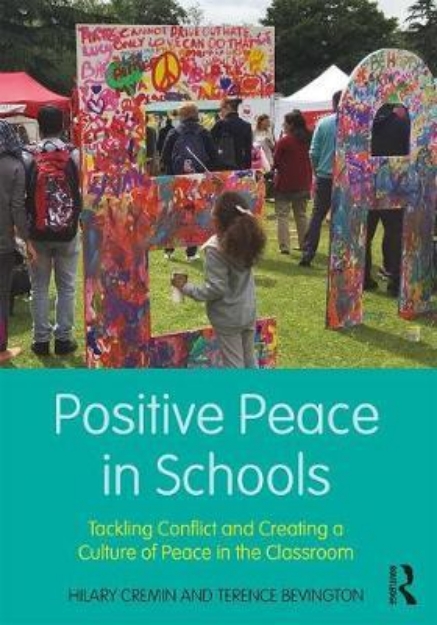 Picture of Positive Peace in Schools: Tackling Conflict and Creating a Culture of Peace in the Classroom
