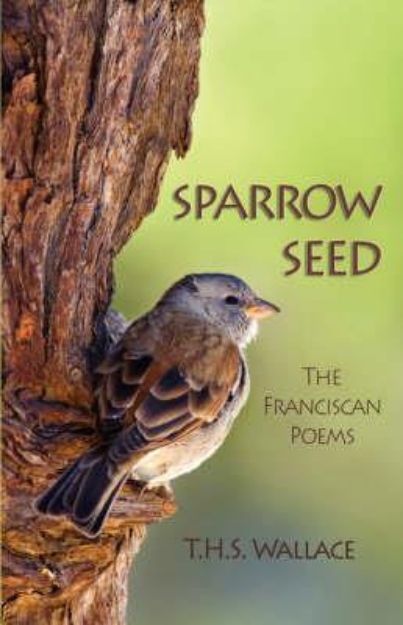Picture of Sparrow Seed: The Franciscan Poems