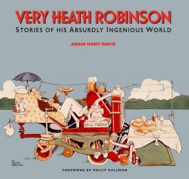 Picture of Very Heath Robinson: Stories of His Absurdly Ingenious World