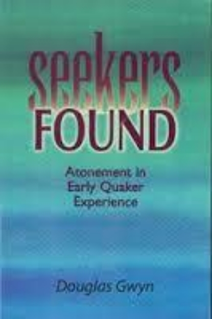 Picture of Seekers Found: Atonement in Early Quaker Experience