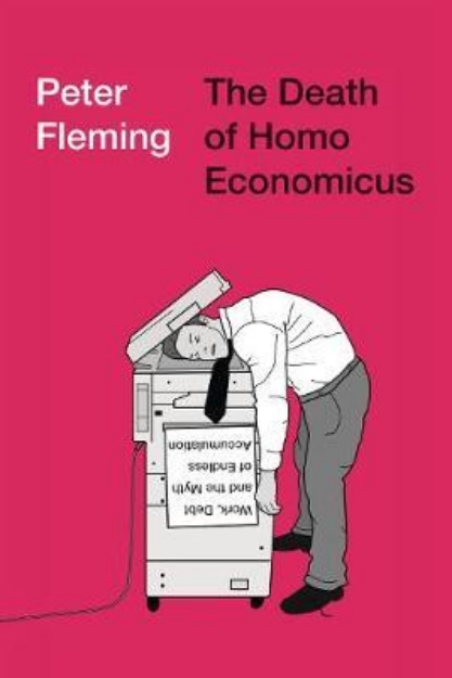 Picture of The Death of Homo Economicus: Work, Debt
