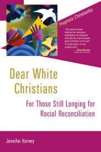 Picture of Dear White Christians: For Those Still Longing for Racial Reconciliation