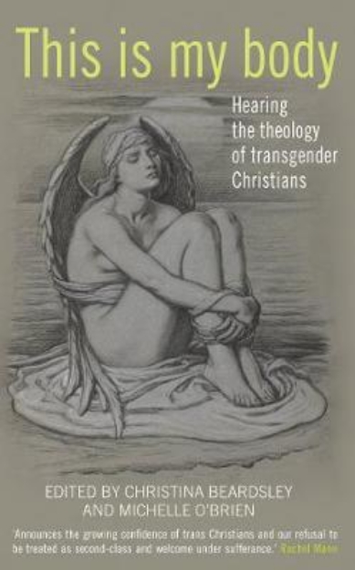 Picture of This Is My Body: Hearing the theology of transgender Christians