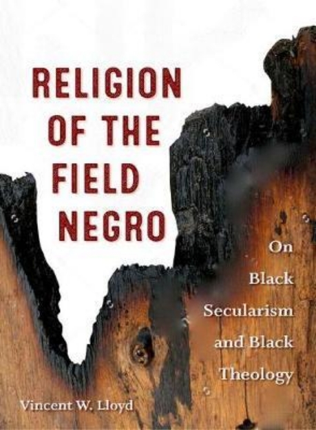 Picture of Religion of the Field Negro: On Black Secularism and Black Theology