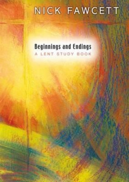 Picture of Beginnings and Endings: a Lent study book