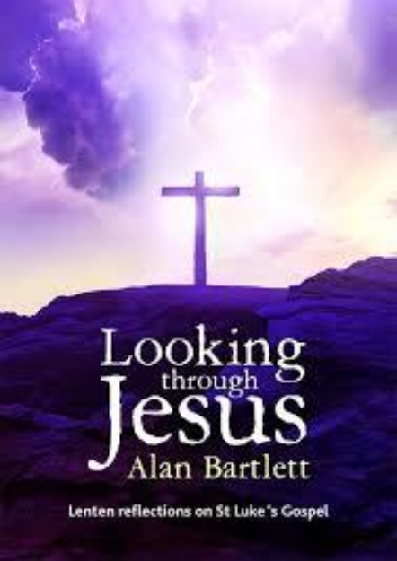 Picture of Looking through Jesus: Lenten reflections on St Luke's Gospel