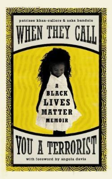 Picture of When They Call You a Terrorist: A Black Lives Matter memoir