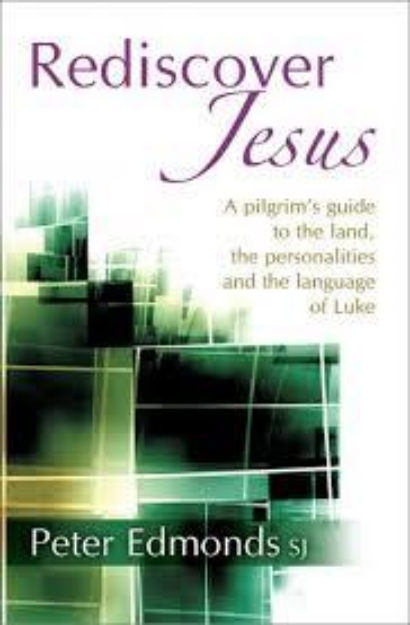 Picture of Rediscover Jesus: a pilgrim's guide to the land, the personalities and the language of Luke