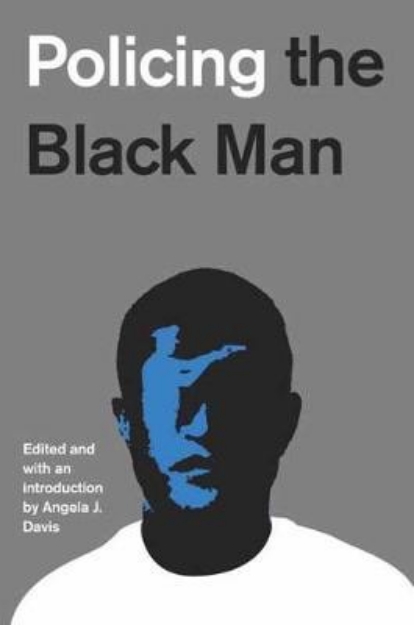 Picture of Policing The Black Man: Arrest, Prosecution and Imprisonment