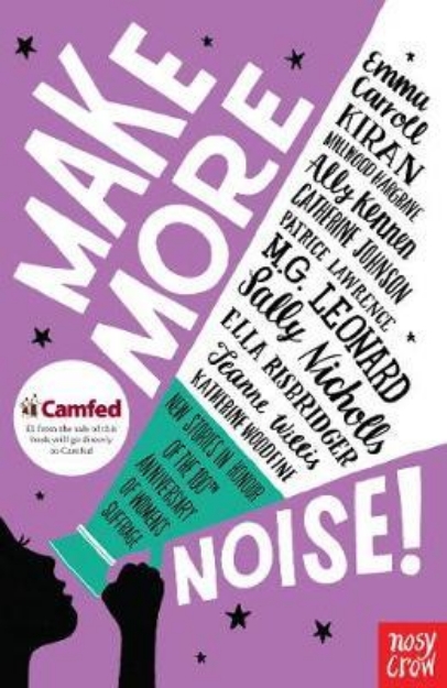 Picture of Make More Noise!: New stories in honour of the 100th anniversary of women's suffrage