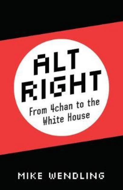 Picture of Alt-Right: From 4chan to the White House