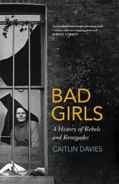 Picture of Bad Girls: A History of Rebels and Renegades