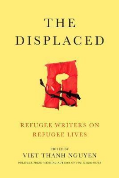 Picture of The Displaced: Refugee Writers on Refugee Lives