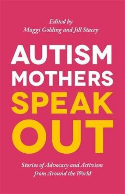 Picture of Autism Mothers Speak Out: Stories of Advocacy and activism from Around the World