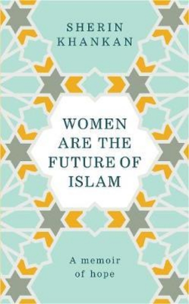 Picture of Women are the Future of Islam: A Memoir of Hope