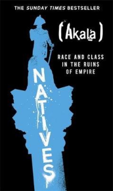 Picture of Natives: Race and Class in the Ruins of Empire