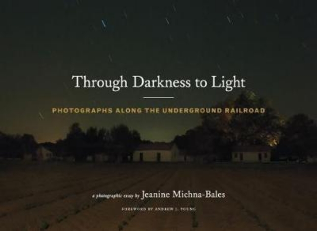 Picture of Through Darkness to Light: Photographs along the Underground Railroad
