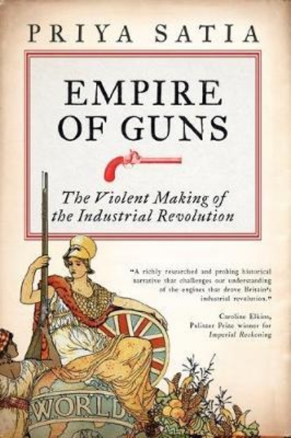 Picture of Empire of Guns: The Violent Making of the Industrial Revolution