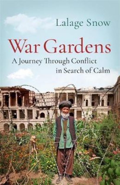 Picture of War Gardens: A Journey Through Conflict