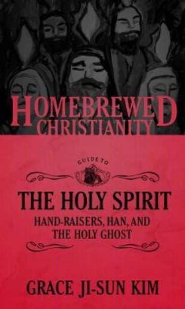 Picture of The Homebrewed Christianity Guide to the Holy Spirit: Hand-Raisers, Han, and the Holy Ghost