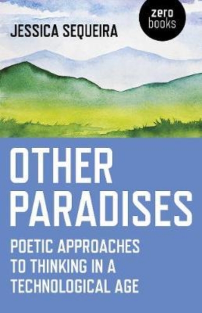Picture of Other Paradises: Poetic approaches to thinking in a technological age