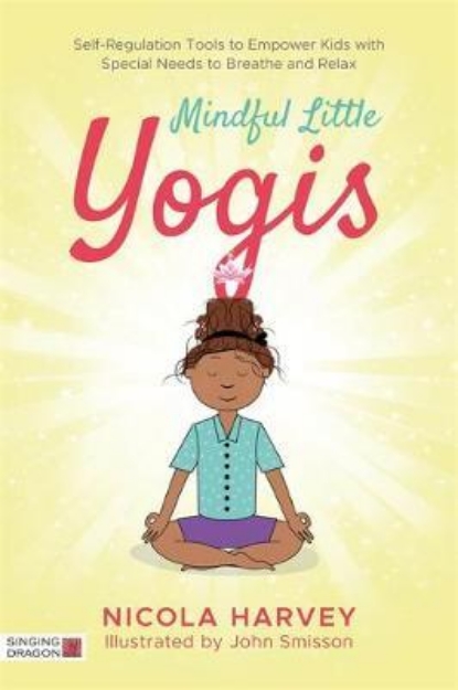 Picture of Mindful Little Yogis: Self-Regulation Tools to Empower Kids with Special Needs to Breathe and Relax