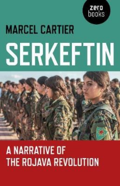 Picture of Serkeftin: A Narrative of the Rojava Rev