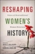 Picture of Reshaping Women's History: Voices of Nontraditional Women Historians