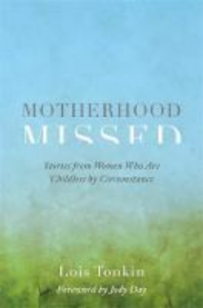 Picture of Motherhood Missed: Stories from Women Who Are Childless By Circumstance